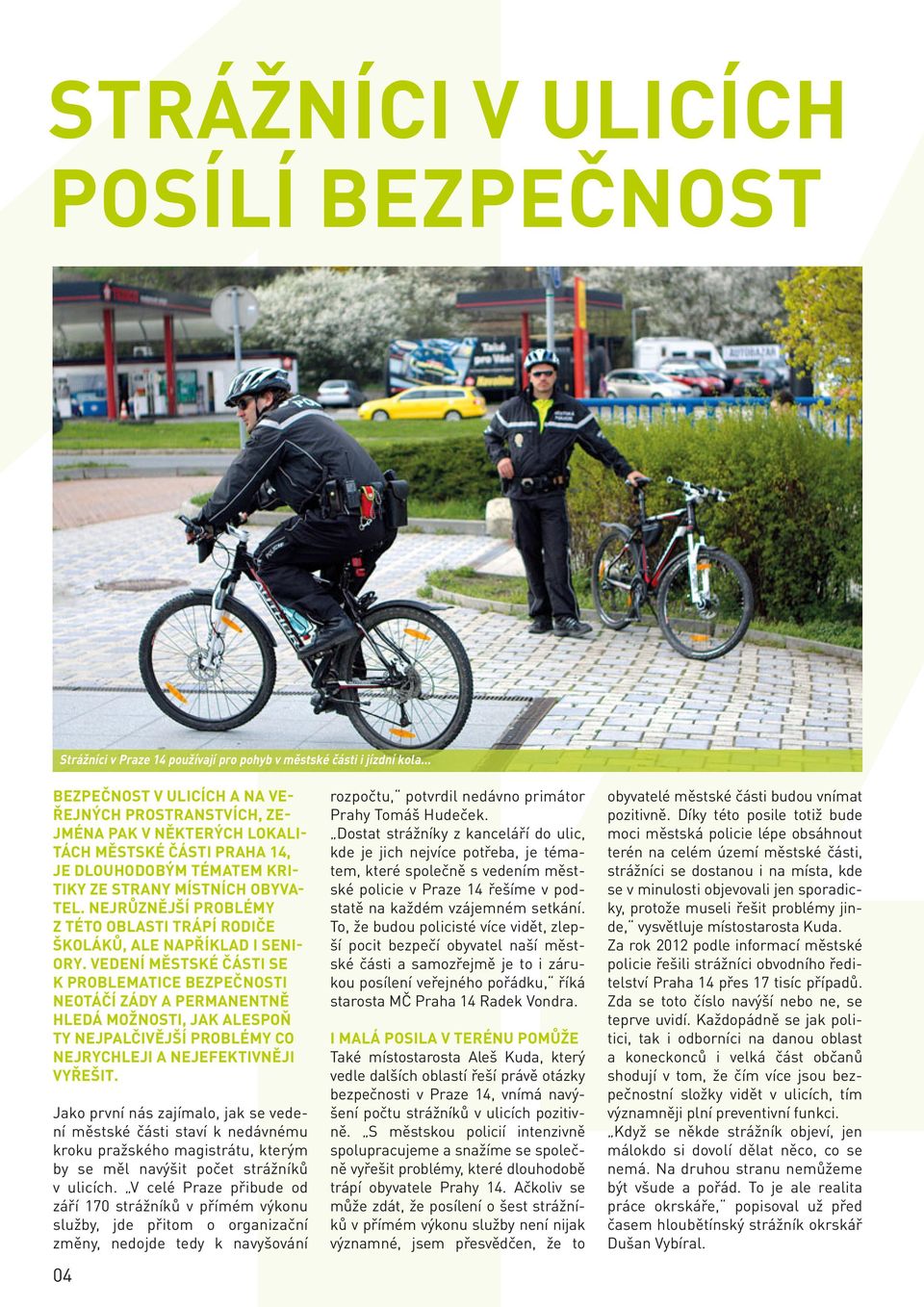 NEJRŮZNĚJŠÍ PROBLÉMY Z TÉTO OBLASTI TRÁPÍ RODIČE ŠKOLÁKŮ, ALE NAPŘÍKLAD I SENI- ORY.
