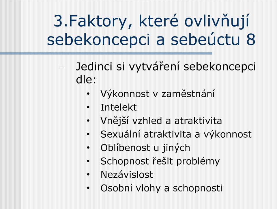 vzhled a atraktivita Sexuální atraktivita a výkonnost Oblíbenost u