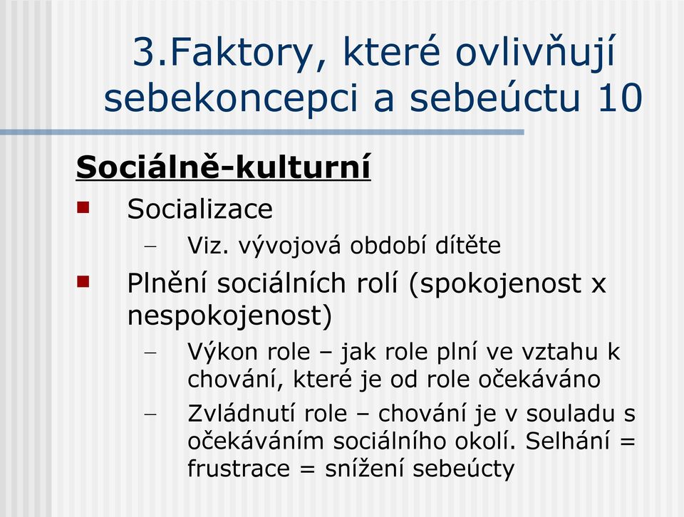 Výkon role jak role plní ve vztahu k chování, které je od role očekáváno Zvládnutí