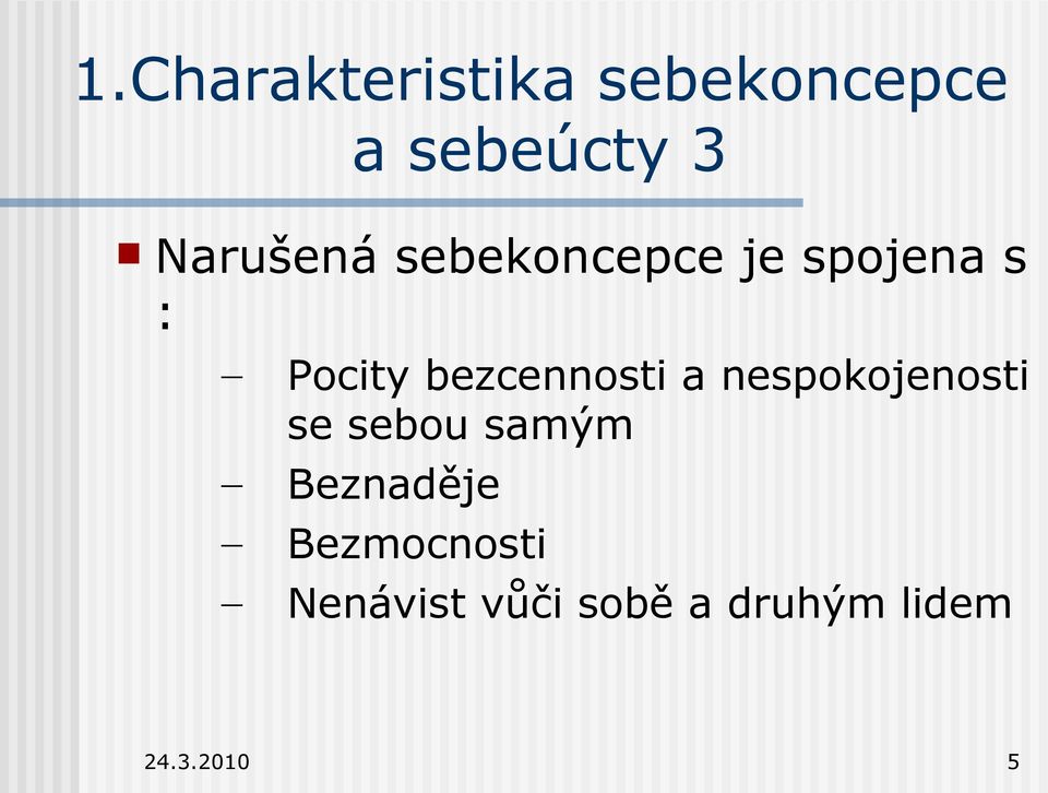 bezcennosti a nespokojenosti se sebou samým