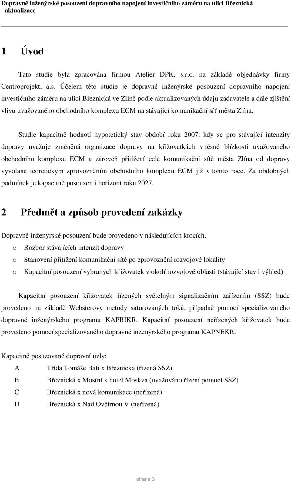 r.o. na základě objednávky firmy Centroprojekt, a.s.