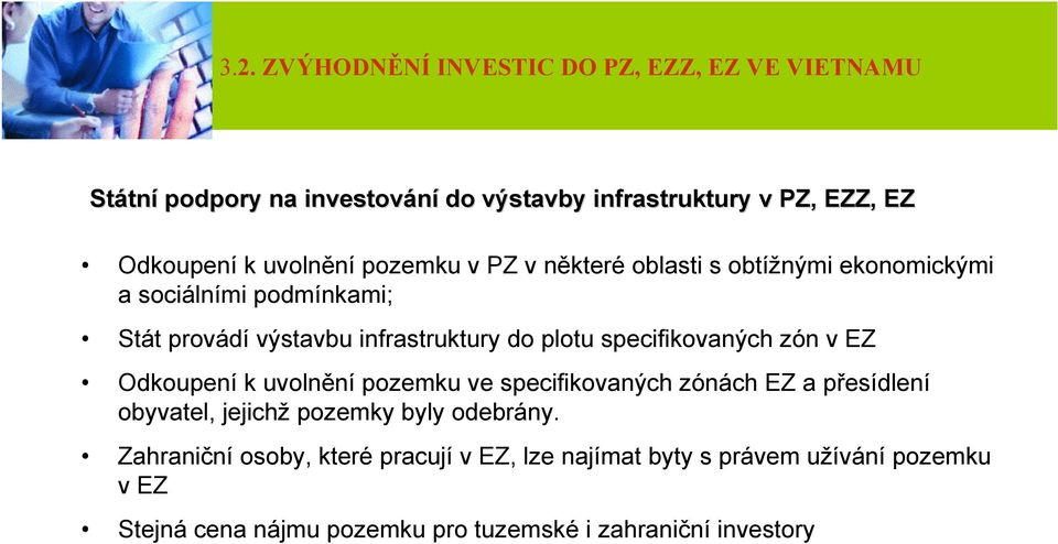 specifikovaných zón v EZ Odkoupení k uvolnění pozemku ve specifikovaných zónách EZ a přesídlení obyvatel, jejichž pozemky byly odebrány.