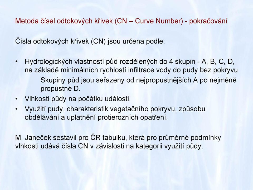 nejpropustnějších A po nejméně propustné D. Vlhkosti půdy na počátku události.