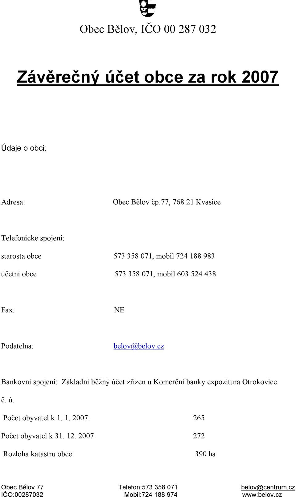 mobil 603 524 438 Fax: NE Podatelna: belov@belov.