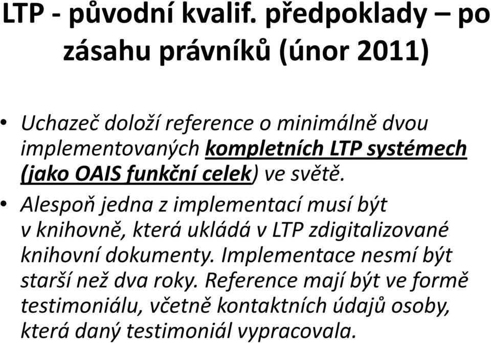 kompletních LTP systémech (jako OAIS funkční celek) ve světě.