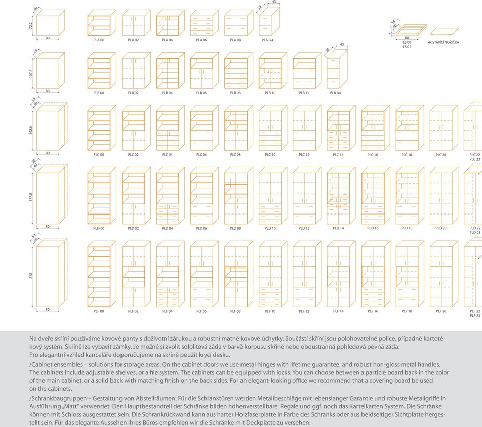 /Cabinet ensembles solutions for storage areas. On the cabinet doors we use metal hinges with lifetime guarantee, and robust non-gloss metal handles.