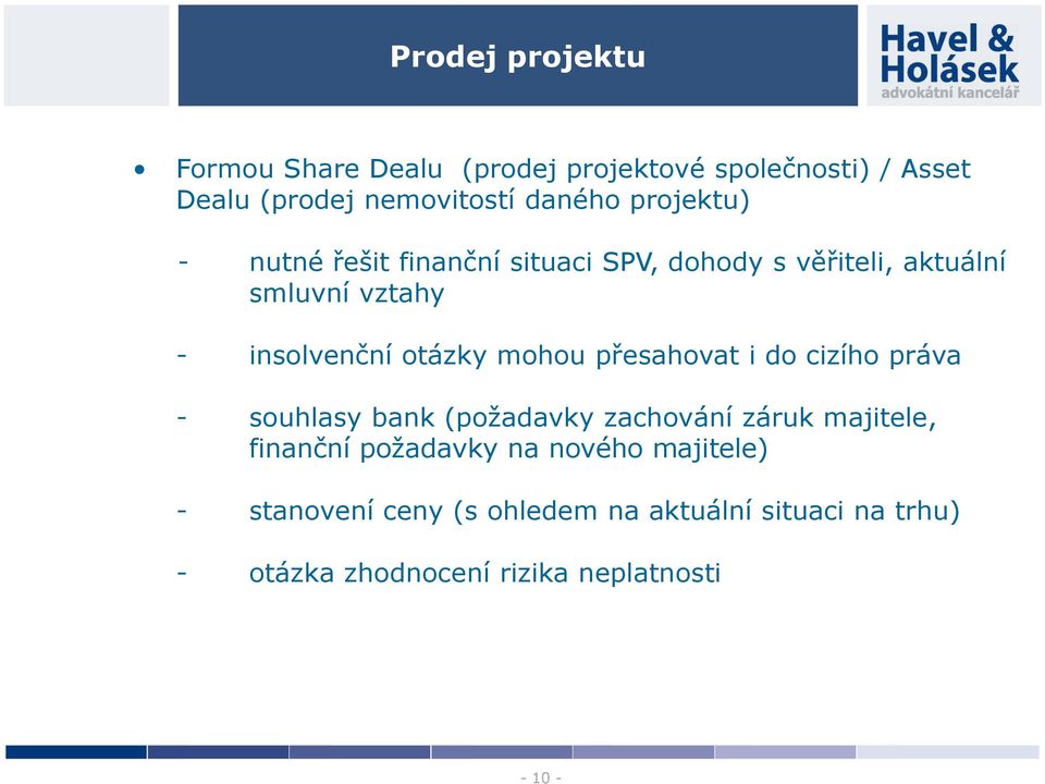 mohou přesahovat i do cizího práva - souhlasy bank (požadavky zachování záruk majitele, finanční požadavky na