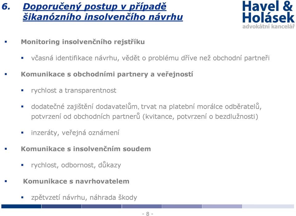 dodavatelům, trvat na platební morálce odběratelů, potvrzení od obchodních partnerů (kvitance, potvrzení o bezdlužnosti) inzeráty,