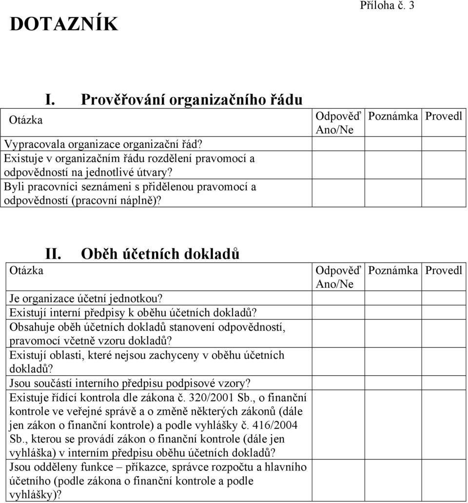 Existují interní předpisy k oběhu účetních dokladů? Obsahuje oběh účetních dokladů stanovení odpovědností, pravomocí včetně vzoru dokladů?