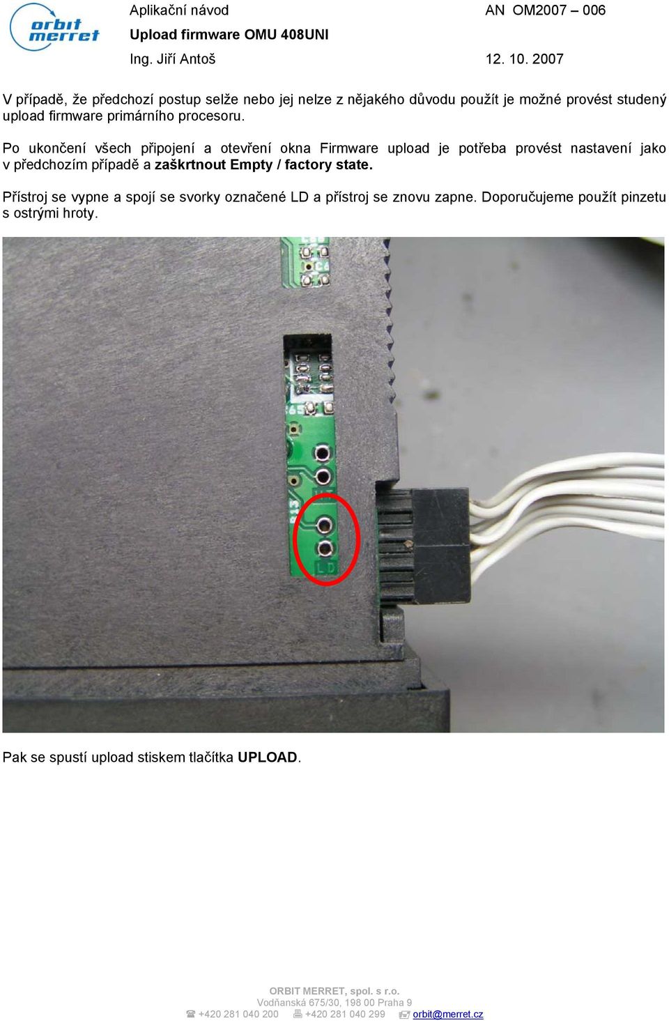 Po ukončení všech připojení a otevření okna Firmware upload je potřeba provést nastavení jako v předchozím