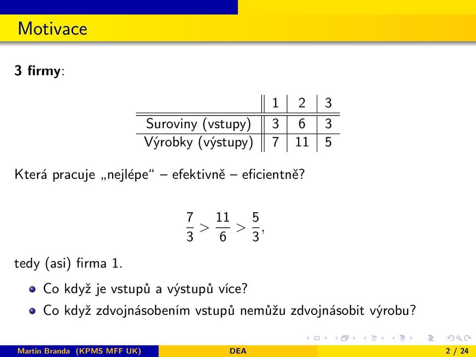 7 3 > 11 6 > 5 3, Co když je vstupů a výstupů více?