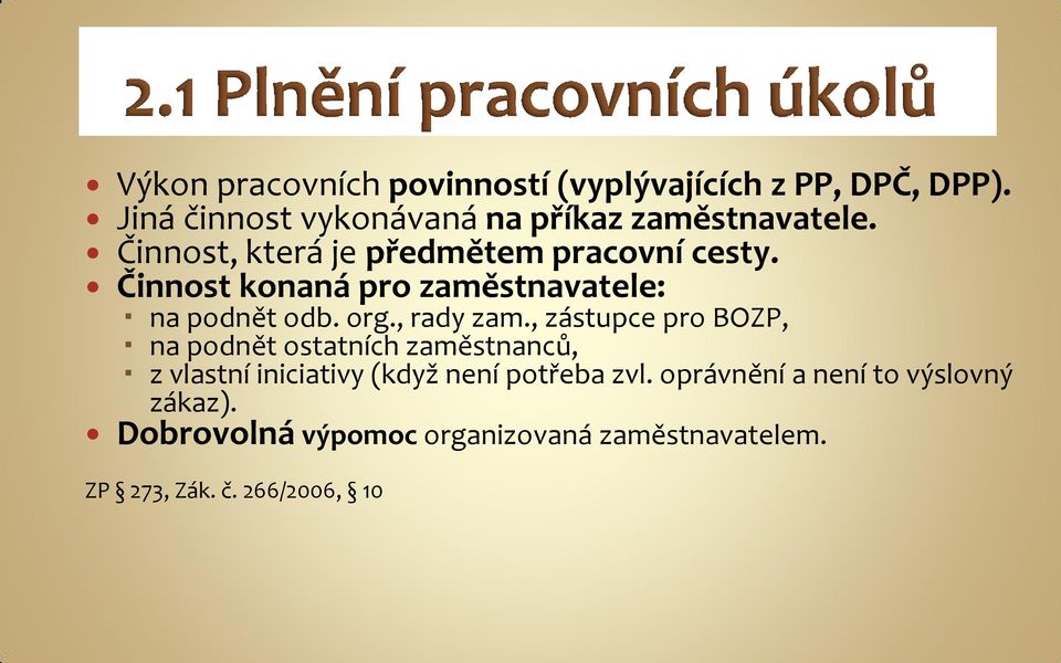 Činnost konaná pro zaměstnavatele: na podnět odb. org., rady zam.