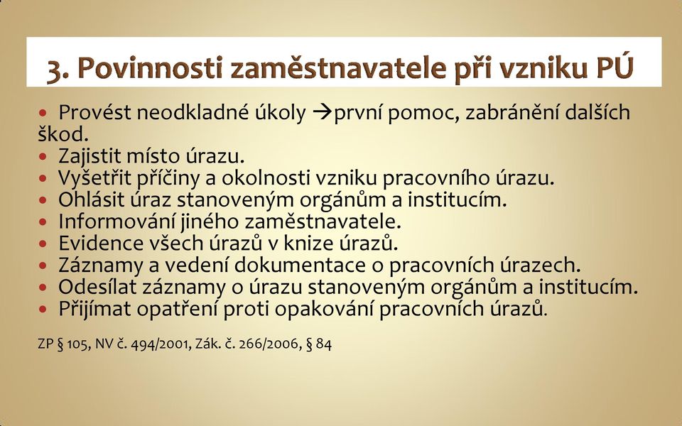 Informování jiného zaměstnavatele. Evidence všech úrazů v knize úrazů.