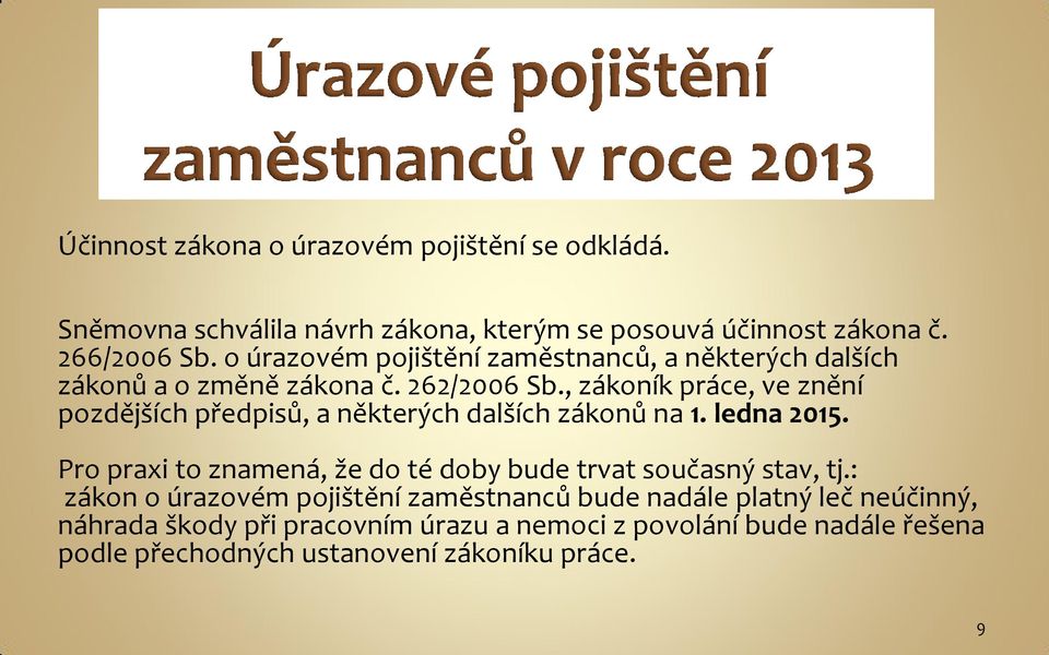 , zákoník práce, ve znění pozdějších předpisů, a některých dalších zákonů na 1. ledna 2015.