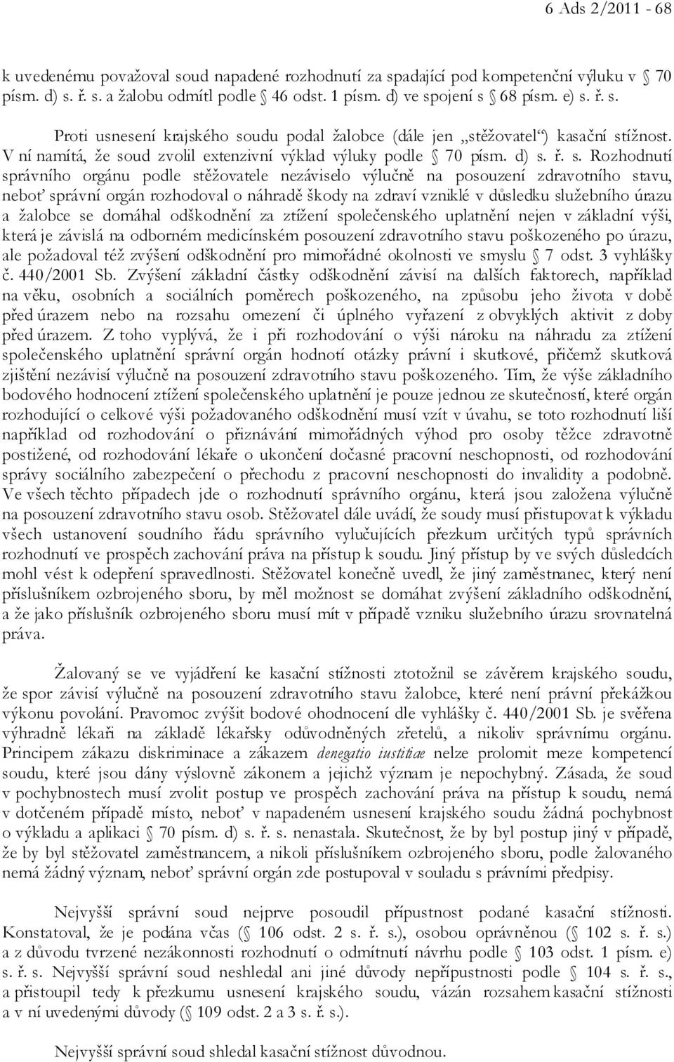 ud zvolil extenzivní výklad výluky podle 70 písm. d) s.