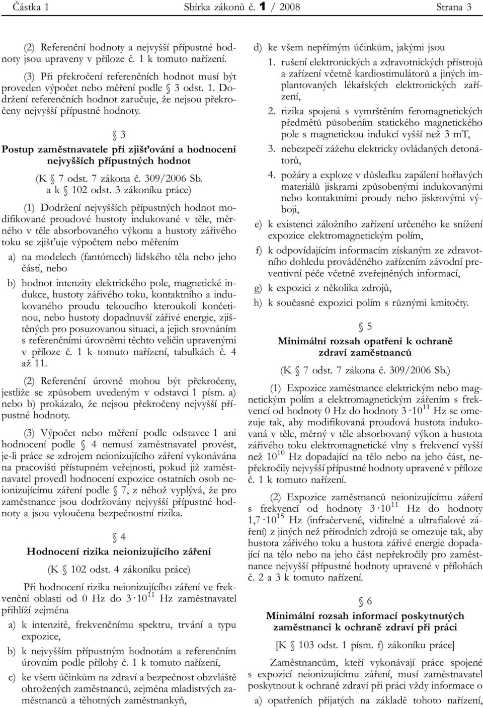 3 Postup zaměstnavatele při zjišťování a hodnocení nejvyšších přípustných hodnot (K 7 odst. 7 zákona č. 309/2006 Sb. a k 102 odst.