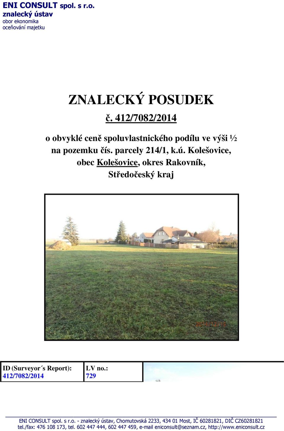 Kolešovice, obec Kolešovice, okres Rakovník, Středočeský kraj ID (Surveyor s Report): 412/7082/2014 LV no.: 729 ENI CONSULT spol.