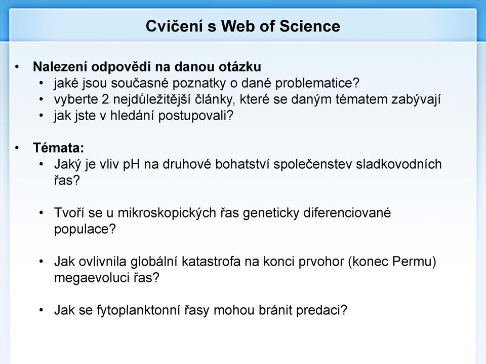 Témata: Jaký je vliv ph na druhové bohatství společenstev sladkovodních řas?
