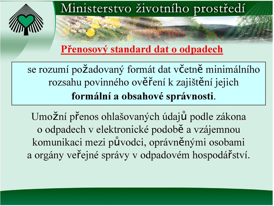 Umožní přenos ohlašovaných údajů podle zákona o odpadech v elektronické podobě a