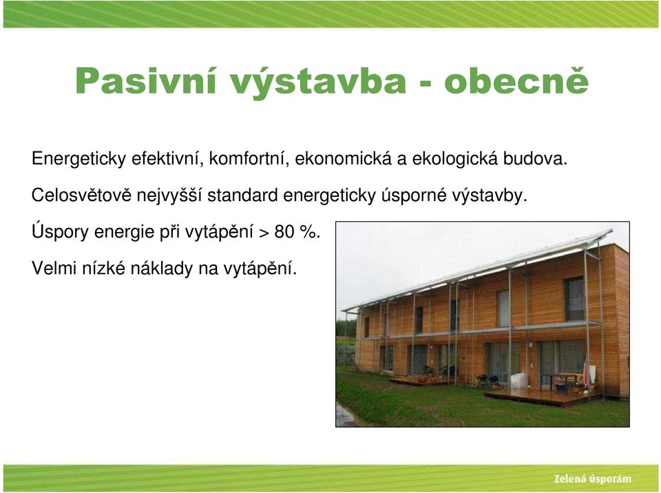 Celosvětově nejvyšší standard energeticky úsporné