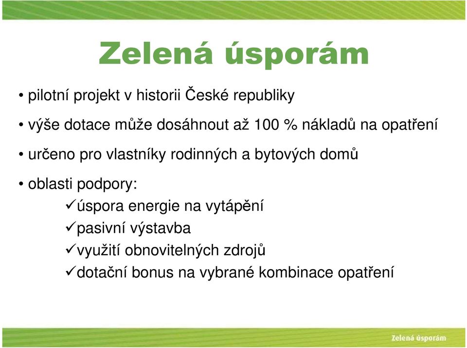 rodinných a bytových domů oblasti podpory: úspora energie na vytápění