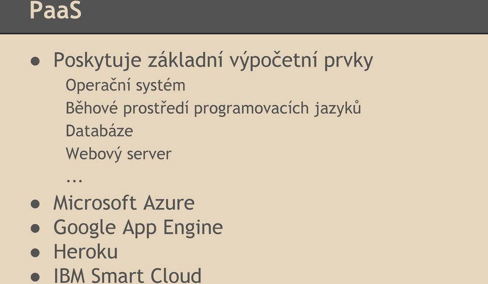 programovacích jazyků Databáze Webový server.