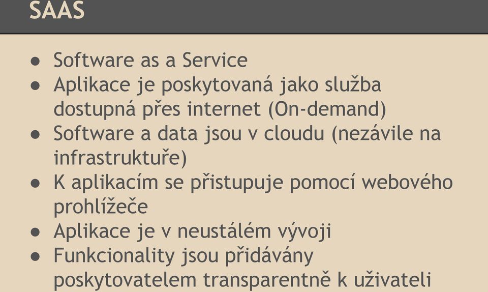infrastruktuře) K aplikacím se přistupuje pomocí webového prohlížeče Aplikace