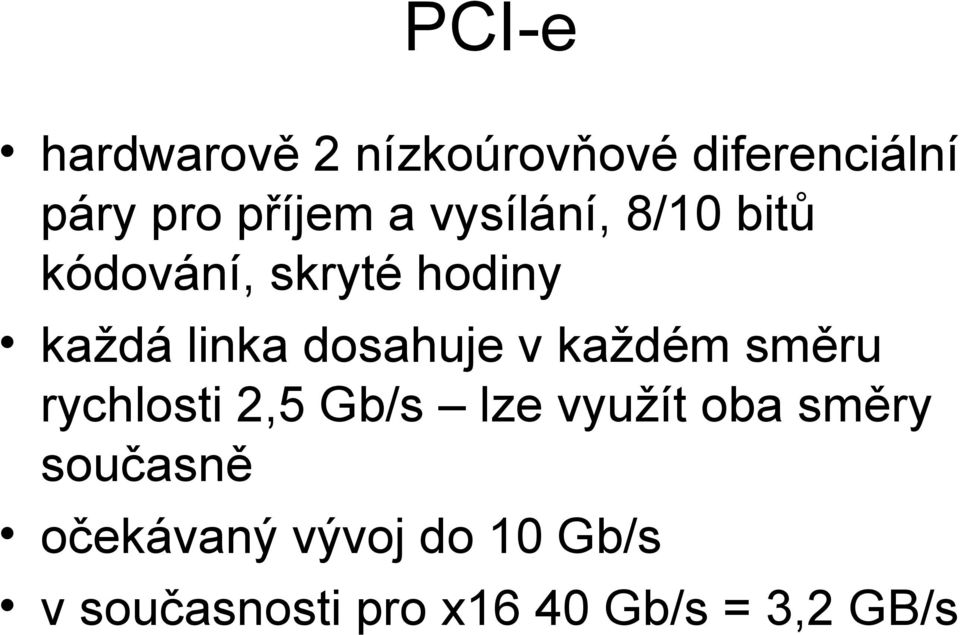 v každém směru rychlosti 2,5 Gb/s lze využít oba směry současně