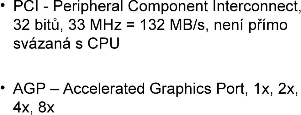 132 MB/s, není přímo svázaná s CPU