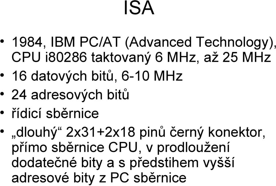 sběrnice dlouhý 2x31+2x18 pinů černý konektor, přímo sběrnice CPU, v