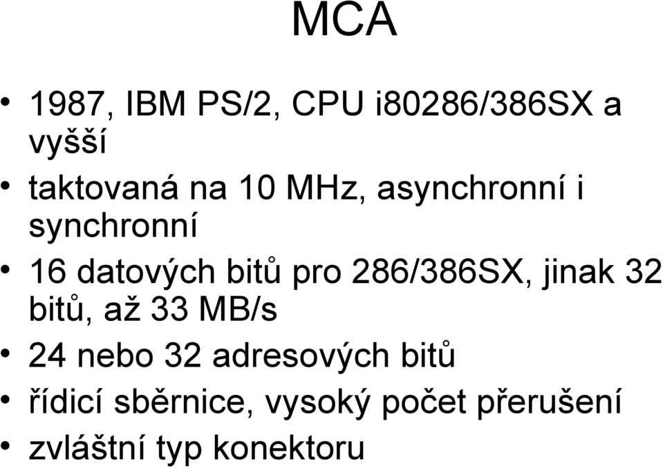 286/386SX, jinak 32 bitů, až 33 MB/s 24 nebo 32 adresových