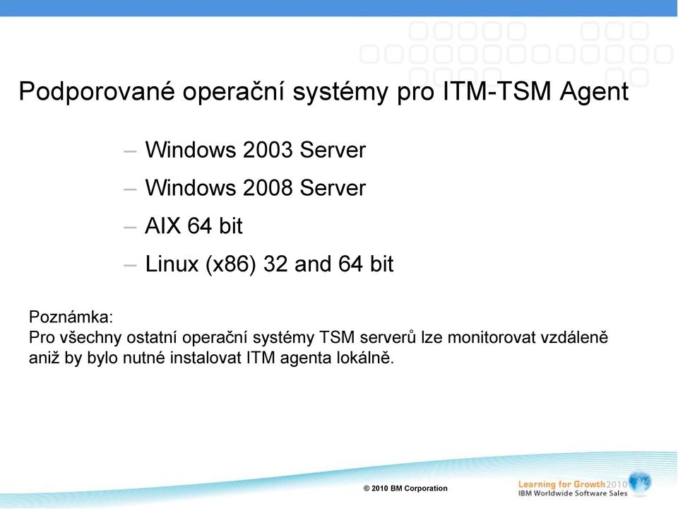 Poznámka: Pro všechny ostatní operační systémy TSM serverů lze