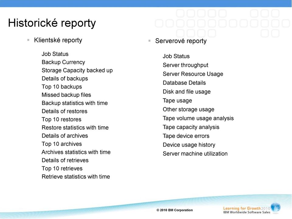 Details of retrieves Top 10 retrieves Retrieve statistics with time Serverové reporty Job Status Server throughput Server Resource Usage Database Details