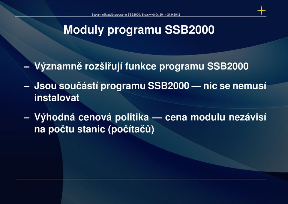 SSB2000 nic se nemusí instalovat Výhodná cenová