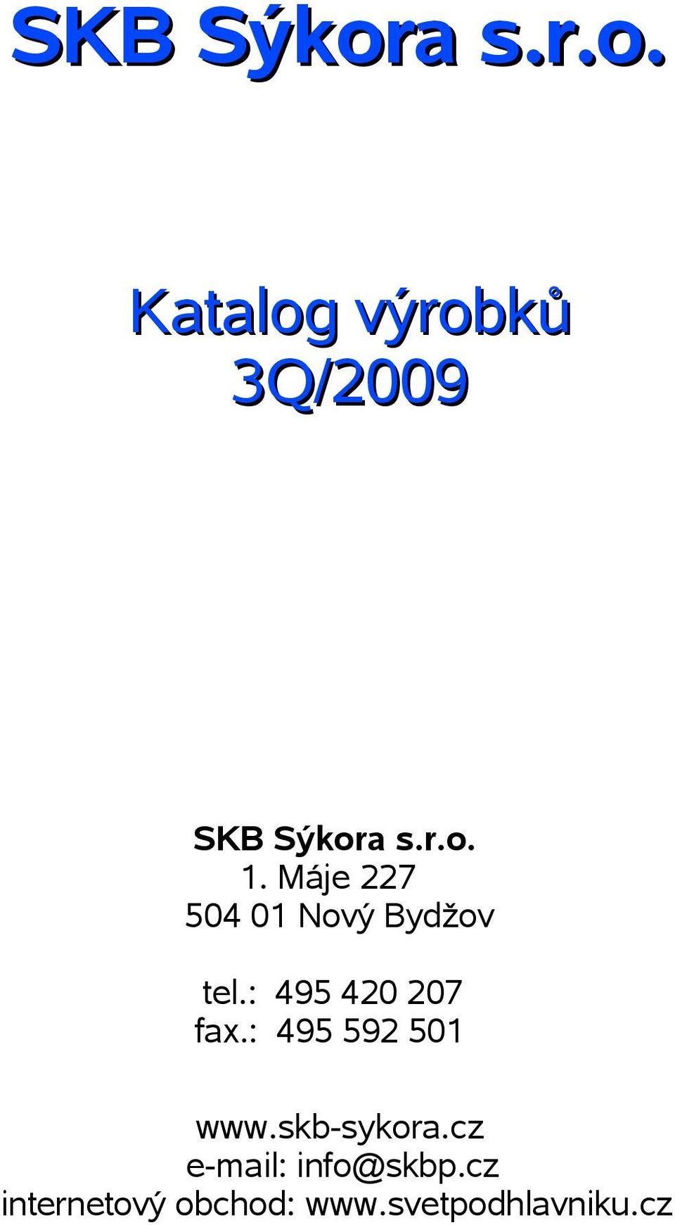 : 495 420 207 fax.: 495 592 501 www.skb-sykora.