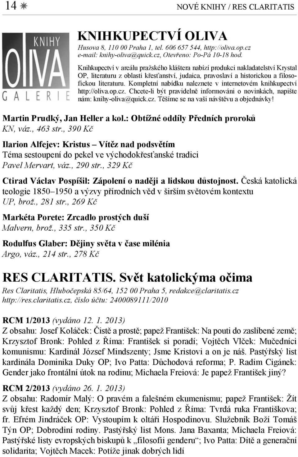 Kompletní nabídku naleznete v internetovém knihkupectví http://oliva.op.cz. Chcete-li být pravidelně informováni o novinkách, napište nám: knihy-oliva@quick.cz. Těšíme se na vaši návštěvu a objednávky!