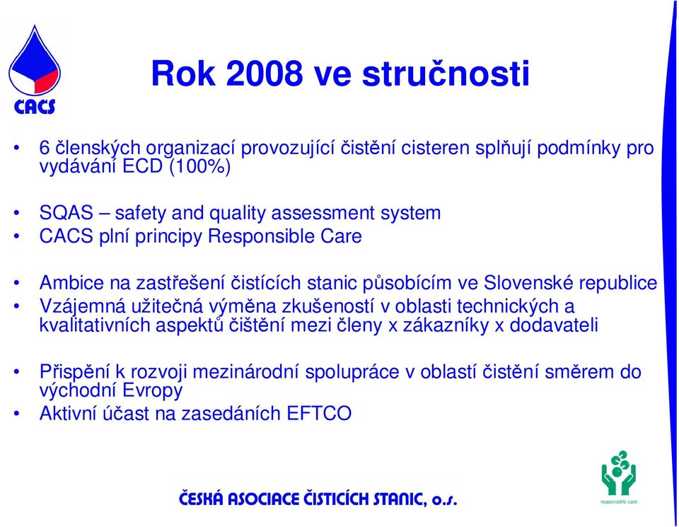 republice Vzájemná užitečná výměna zkušeností v oblasti technických a kvalitativních aspektů čištění mezi členy x zákazníky x