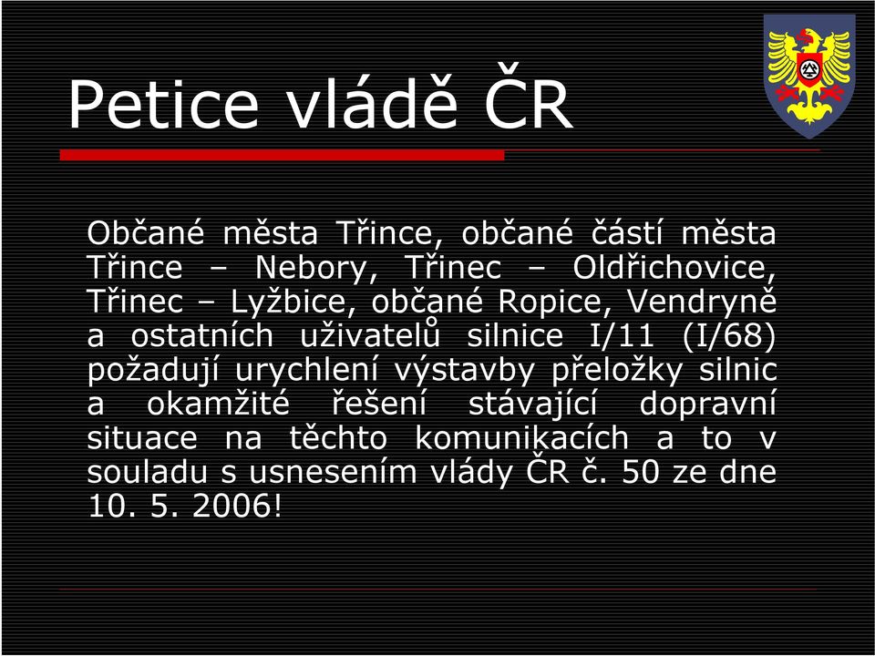 I/11 (I/68) požadují urychlení výstavby přeložky silnic a okamžité řešení stávající