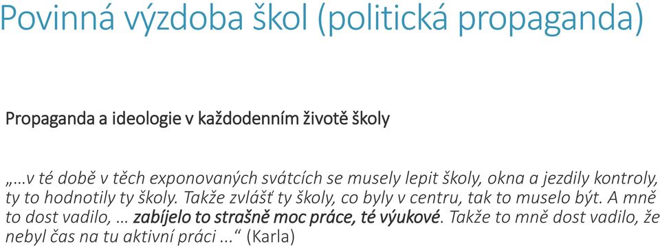 školy. Takže zvlášť ty školy, co byly v centru, tak to muselo být.