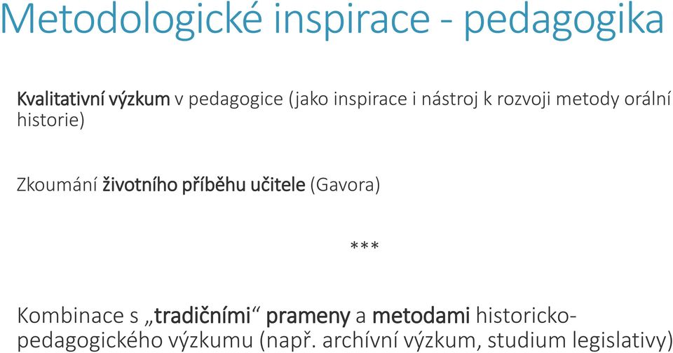 životního příběhu učitele (Gavora) *** Kombinace s tradičními prameny a