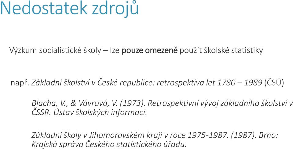 (1973). Retrospektivní vývoj základního školství v ČSSR. Ústav školských informací.