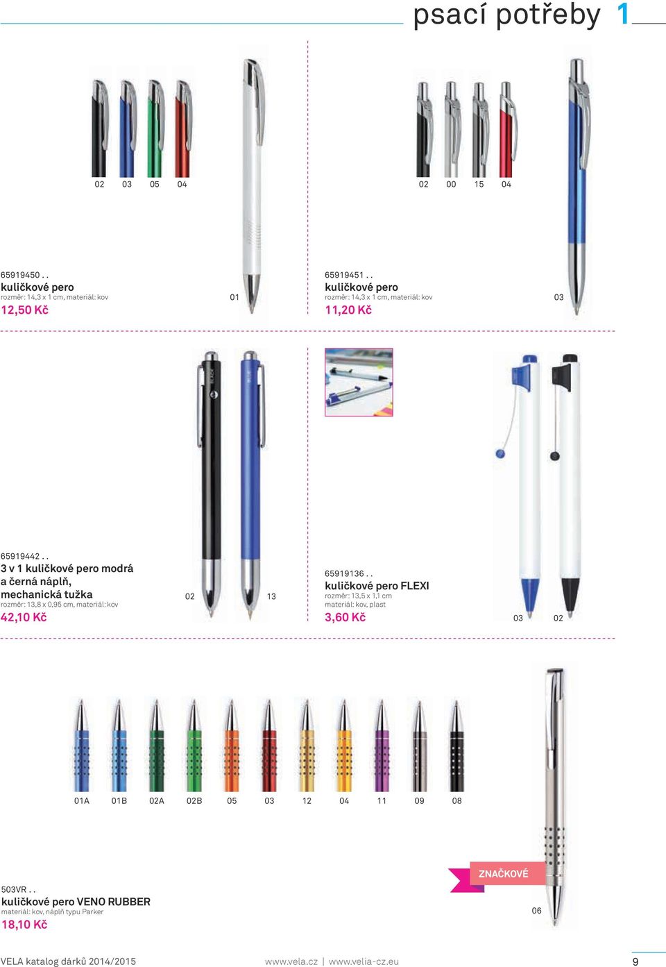 . 3 v 1 kuličkové pero modrá a černá náplň, mechanická tužka rozměr: 13,8 x 0,95 cm, materiál: kov 42,10 Kč 13 65919136.