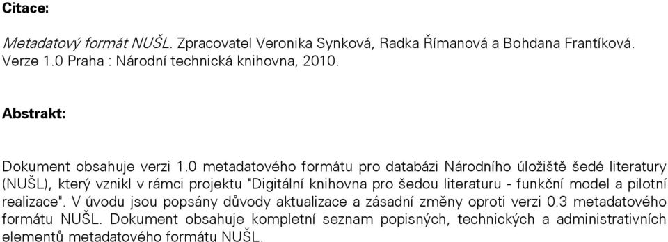 0 metadatového formátu pro databázi Národního úložiště šedé literatury (NUŠL), který vznikl v rámci projektu "Digitální knihovna pro šedou