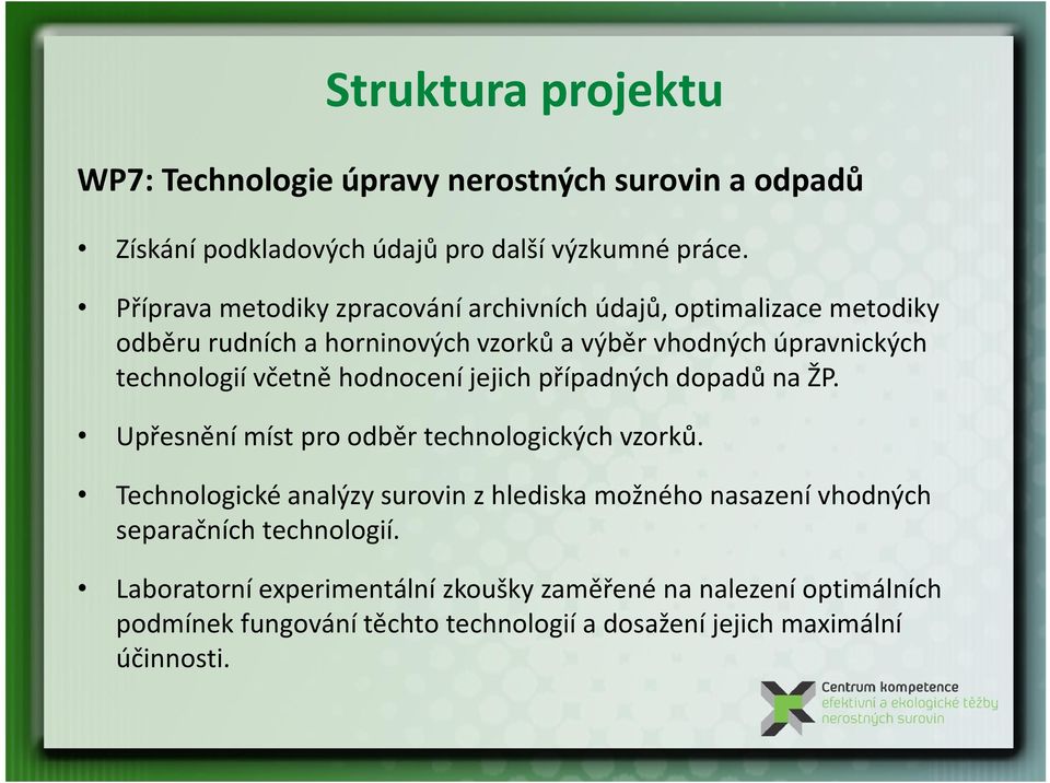 včetně hodnocení jejich případných dopadů na ŽP. Upřesnění míst pro odběr technologických vzorků.
