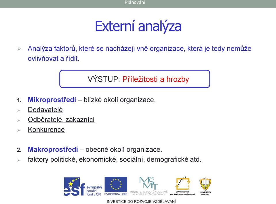 Mikroprostředí blízké okolí organizace.