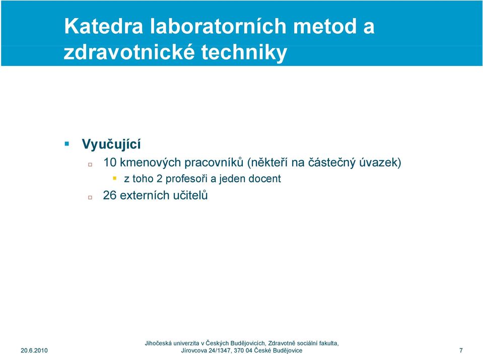 částečný úvazek) z toho 2 profesoři a jeden docent 26