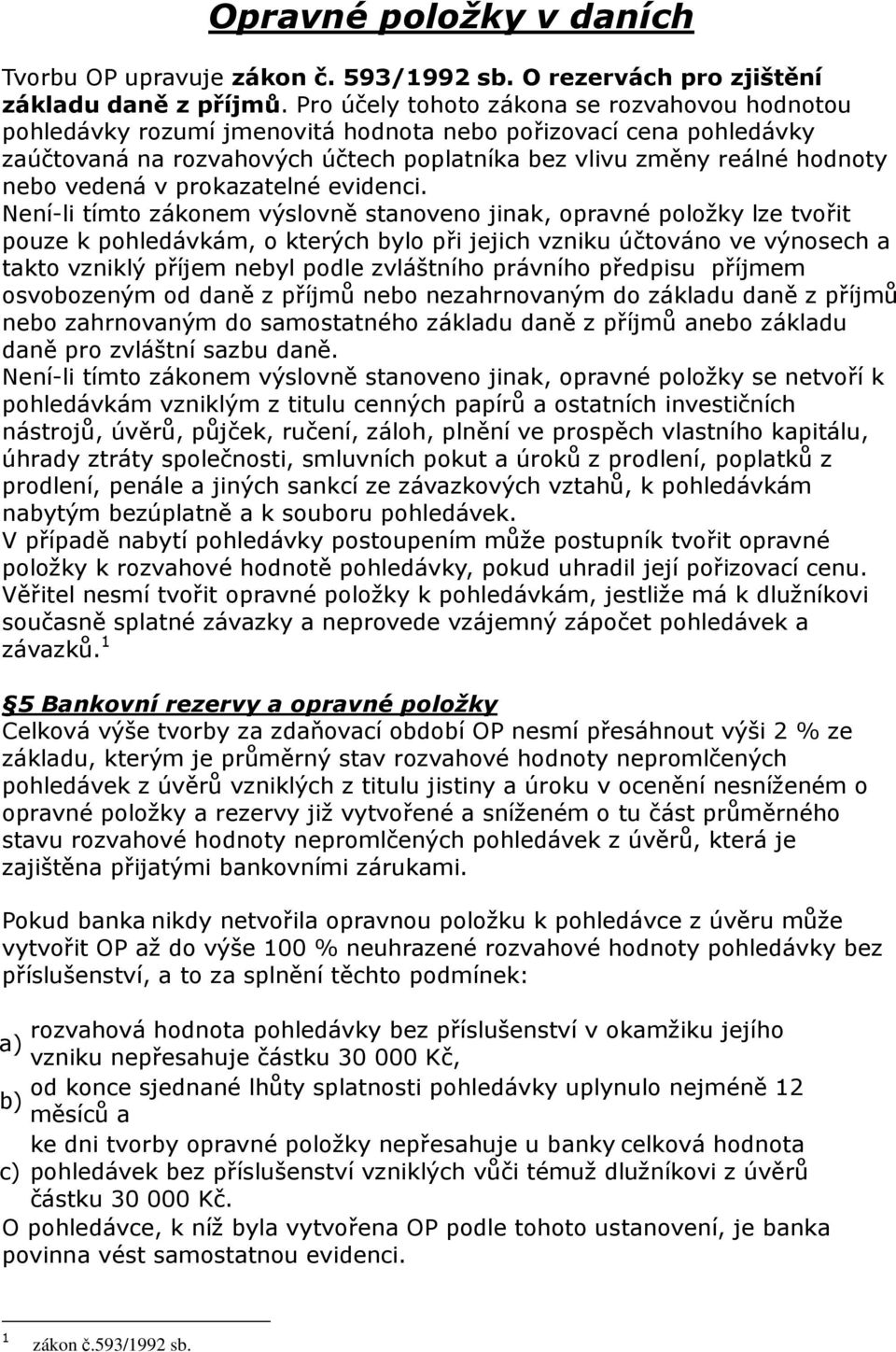 vedená v prokazatelné evidenci.