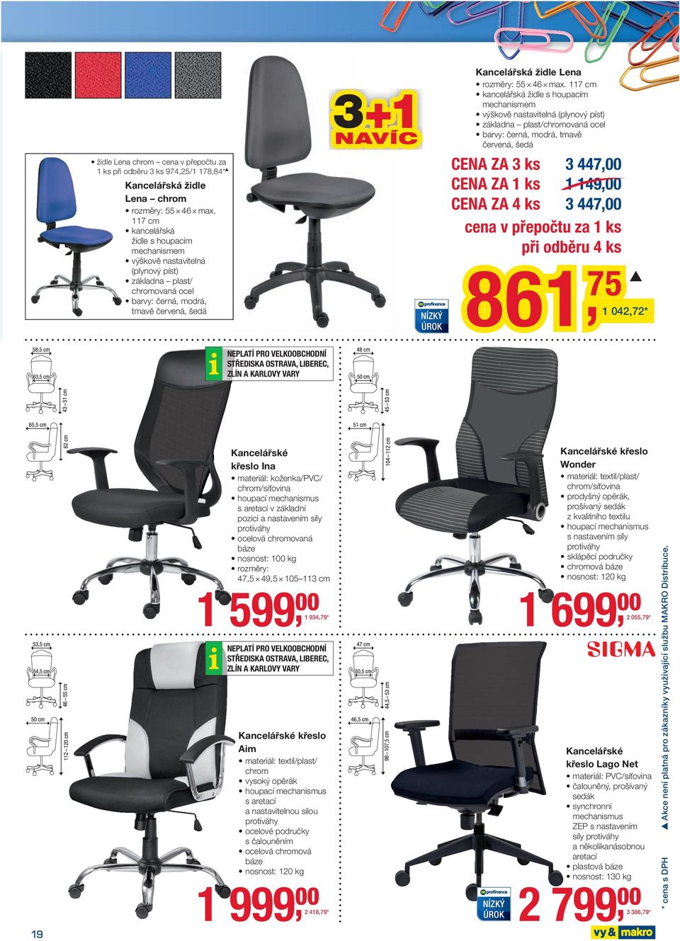 max. 117 cm kancelářská židle s houpacím mechanismem výškově nastavitelná (plynový píst) základna plast/chromovaná ocel barvy: černá, mrá, tmavě červená, šedá CENA ZA 3 ks 3 447,00 CENA ZA 1 ks 1