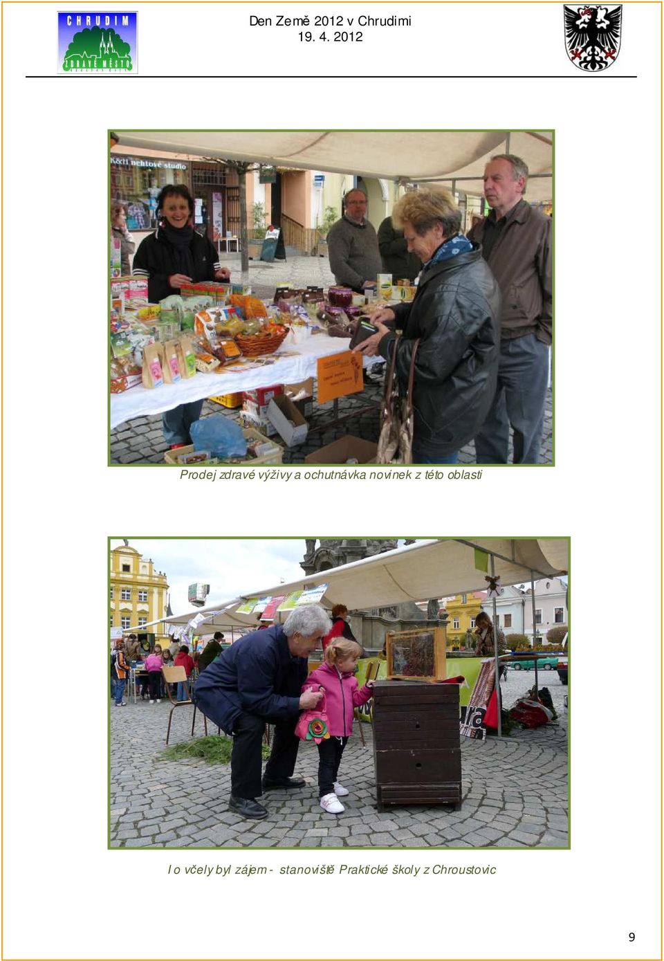 oblasti I o včely byl zájem -