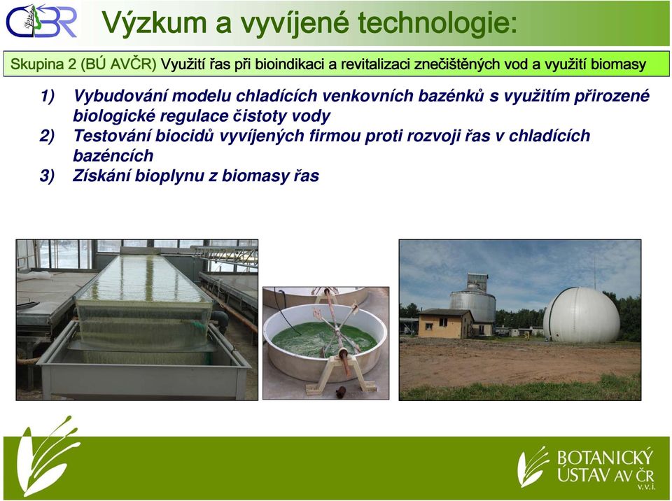 využitím přirozené biologické regulace čistoty vody 2) Testování biocidů